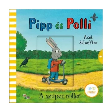 Pipp és Polli - A szuper roller - Tili-Toli könyv