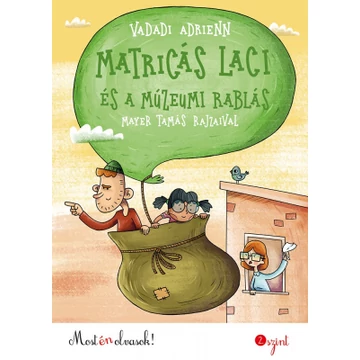 Matricás Laci és a múzeumi rablás - Most én olvasok! 2. szint