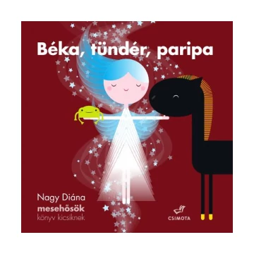 Béka, tündér, paripa – Mesehősök