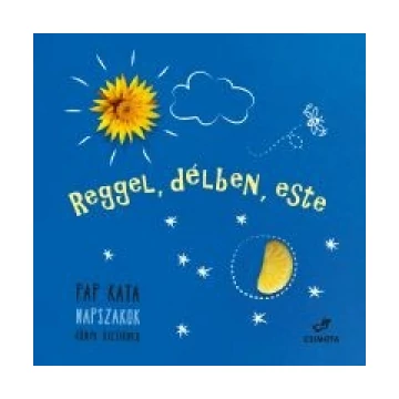 Reggel, délben, este – Napszakok