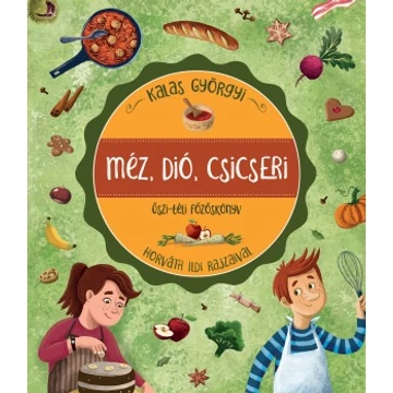 Méz, dió, csicseri - őszi-téli főzőskönyv