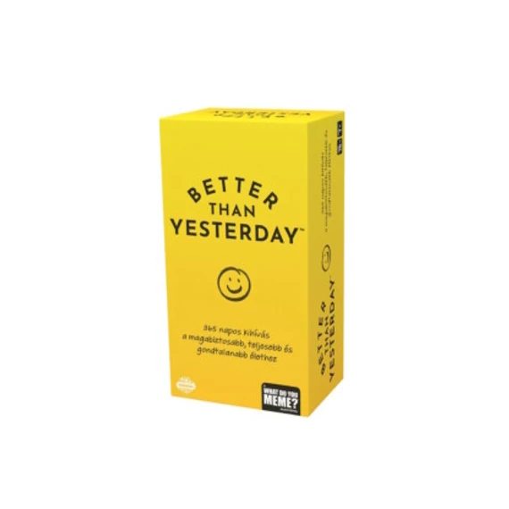 What do you meme - Better than yesterday