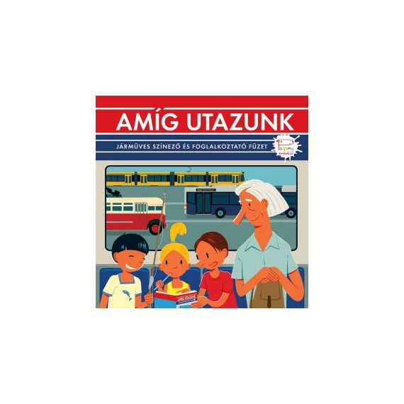 Amíg utazunk – Járműves színező és foglalkoztató füzet