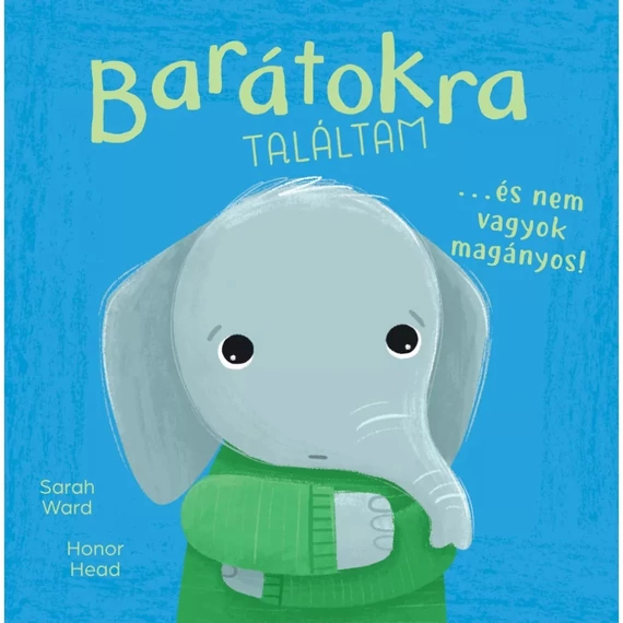 Én és az érzéseim - Barátokra találtam… és nem vagyok magányos