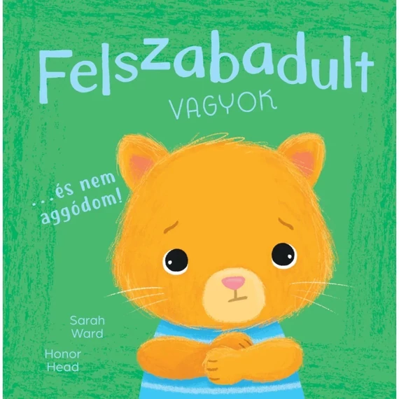 Én és az érzéseim - Felszabadult vagyok… és nem aggódom